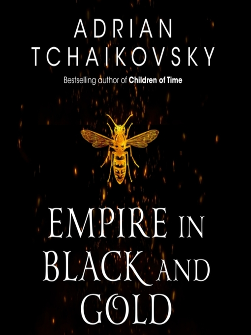 Title details for Empire in Black and Gold by Adrian Tchaikovsky - Wait list